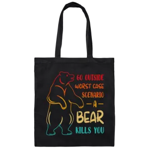 A Bear Kills You Exclusive Apparels Go Outside Worst Case Scenario Canvas Tote Bag