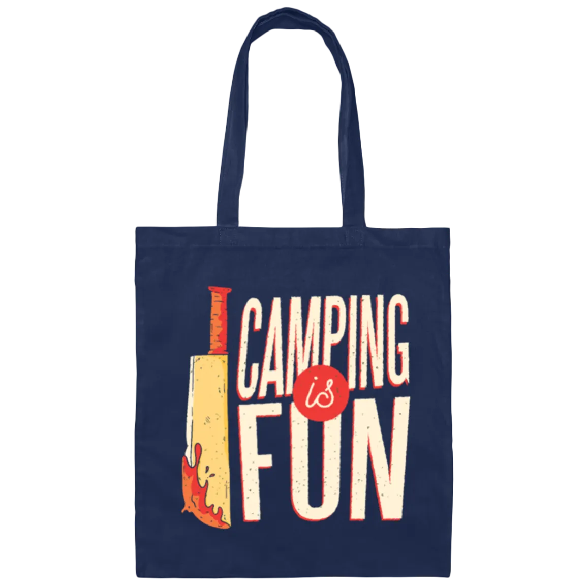 A Bloody Knife Saying Camping Is Fun Funny And Sacrastic Camper Outdoor Canvas Tote Bag